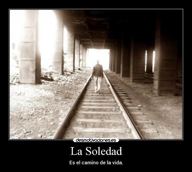 La Soledad - Es el camino de la vida.