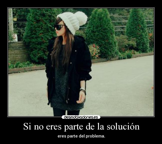 carteles eres solucion quizas seas problema desmotivaciones