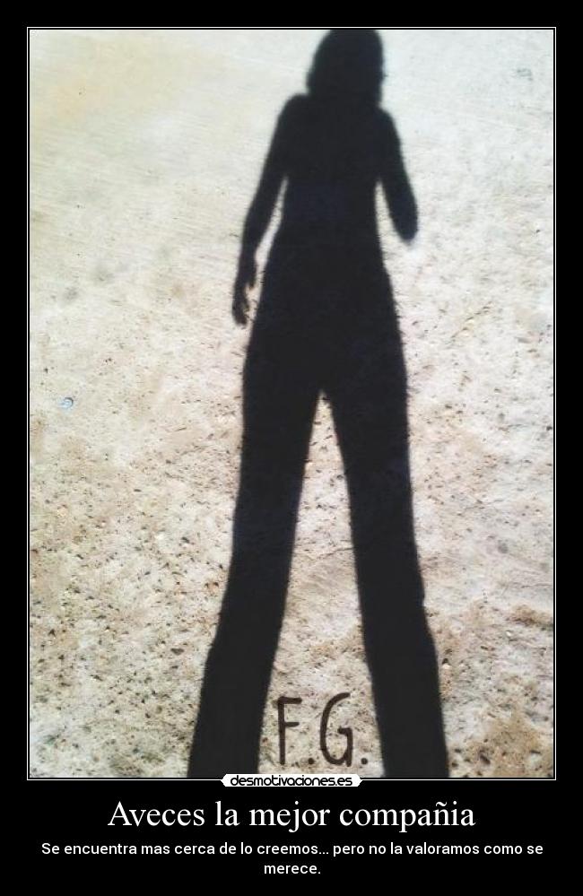 Aveces la mejor compañia - Se encuentra mas cerca de lo creemos... pero no la valoramos como se merece.