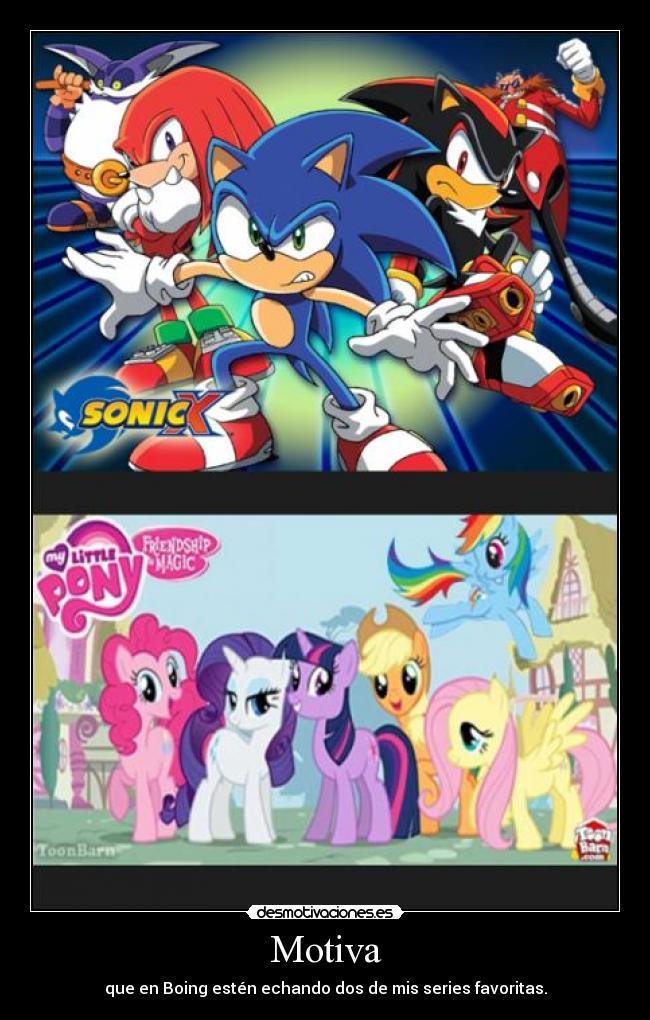 Motiva - que en Boing estén echando dos de mis series favoritas.