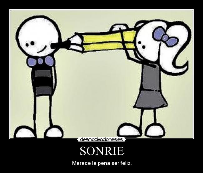 SONRIE - Merece la pena ser feliz.