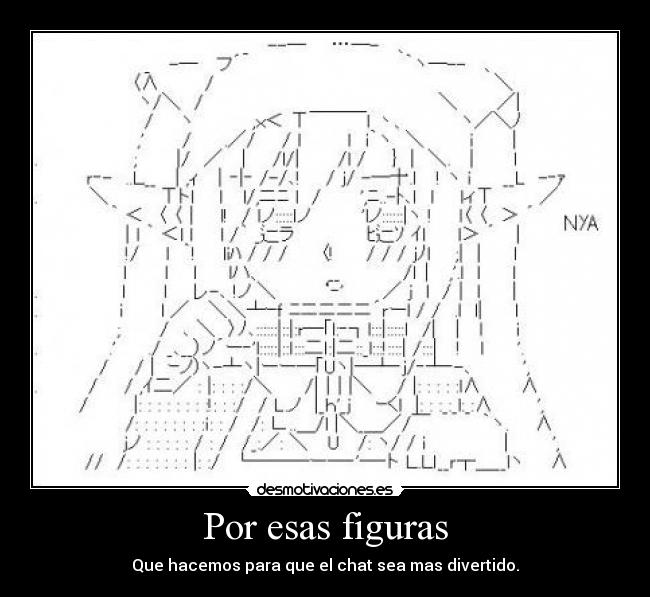 Por esas figuras - Que hacemos para que el chat sea mas divertido.