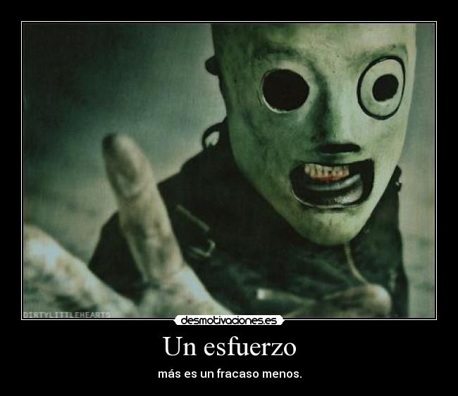 Un esfuerzo - más es un fracaso menos.