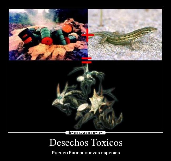 Desechos Toxicos - Pueden Formar nuevas especies
