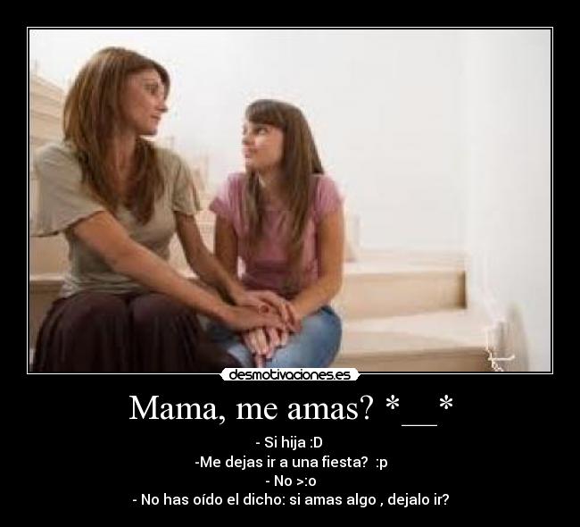 Mama, me amas? *__* - 