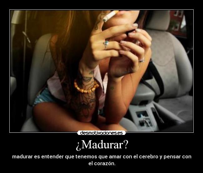 ¿Madurar? -