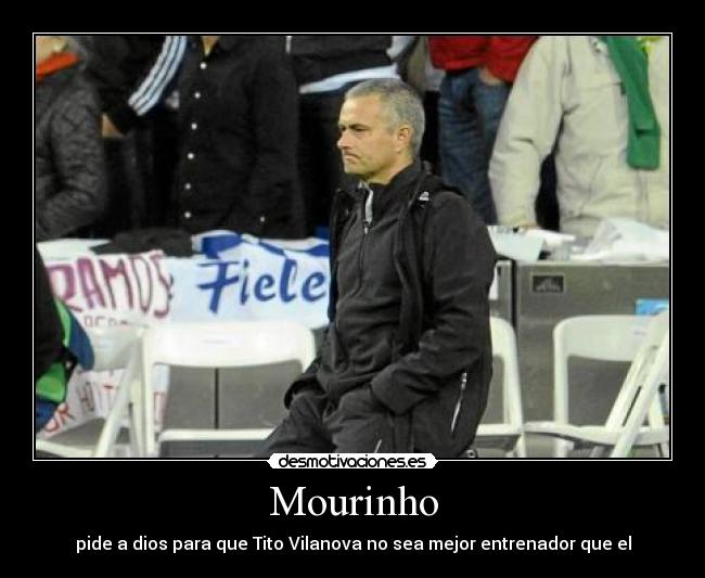 Mourinho - pide a dios para que Tito Vilanova no sea mejor entrenador que el