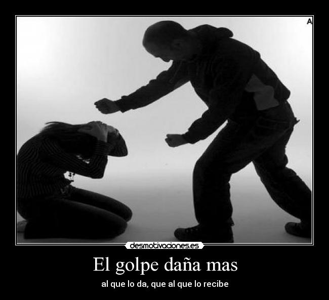 El golpe daña mas - al que lo da, que al que lo recibe