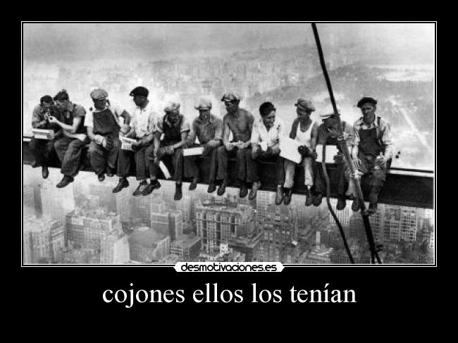 cojones ellos los tenían -