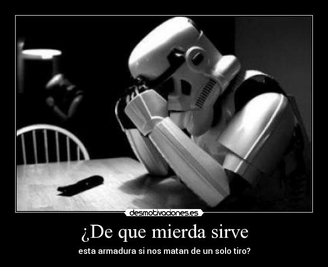 ¿De que mierda sirve - esta armadura si nos matan de un solo tiro?