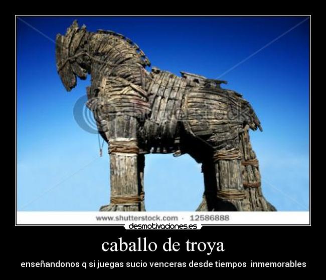 caballo de troya - enseñandonos q si juegas sucio venceras desde tiempos inmemorables