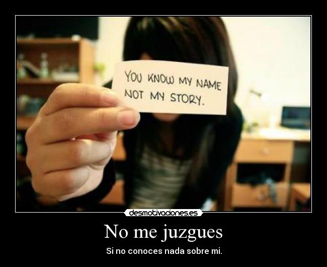 No me juzgues - Si no conoces nada sobre mi.