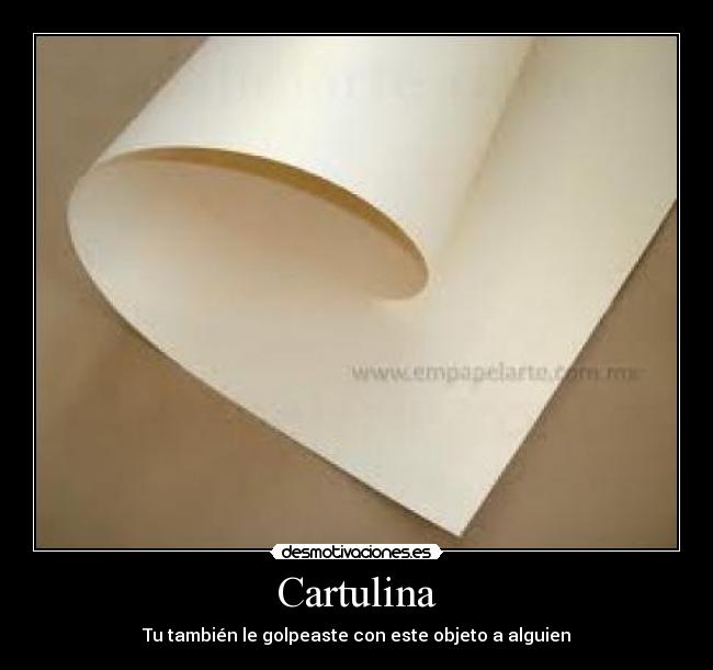 Cartulina - Tu también le golpeaste con este objeto a alguien