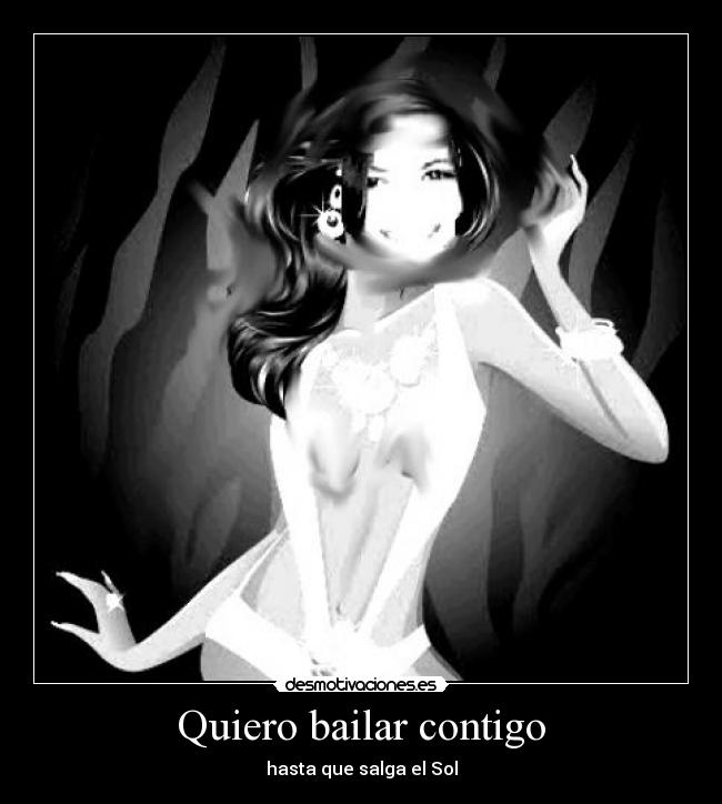 Quiero bailar contigo - hasta que salga el Sol