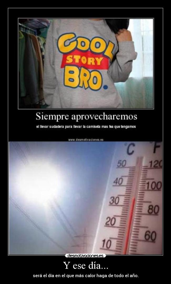 Y ese día... - será el día en el que más calor haga de todo el año.