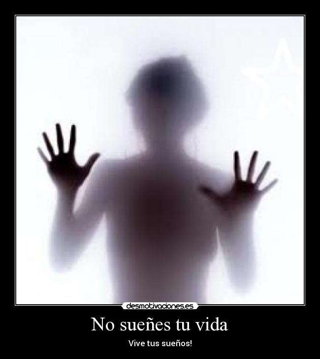 No sueñes tu vida - Vive tus sueños!