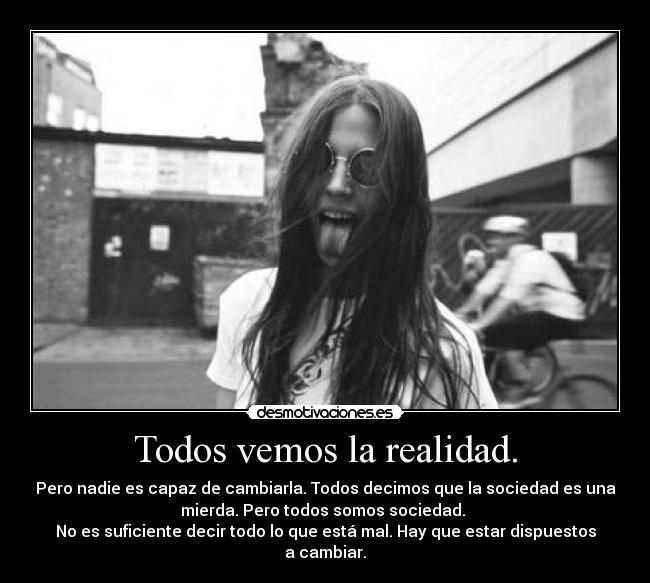 Todos vemos la realidad. -