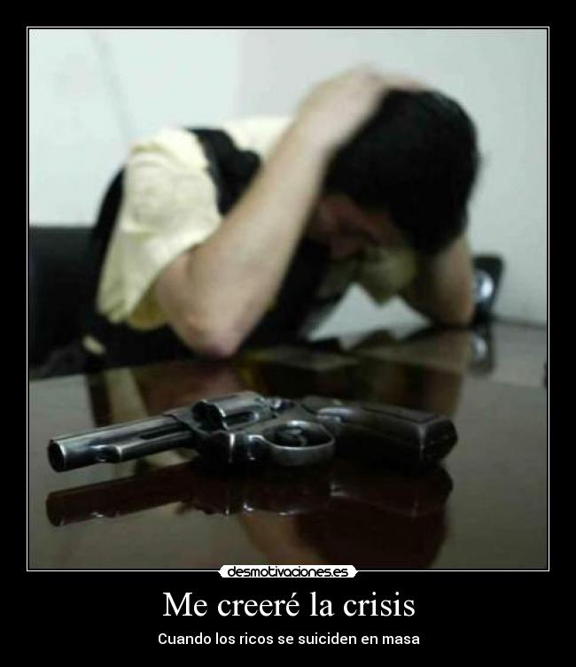 Me creeré la crisis - Cuando los ricos se suiciden en masa