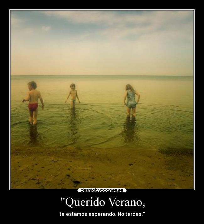 Querido Verano, -