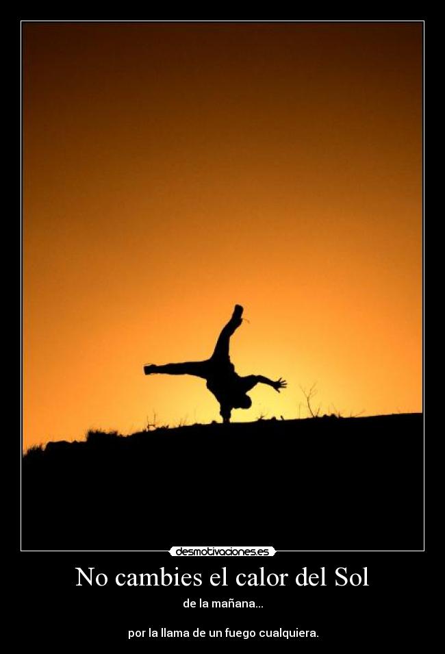 No cambies el calor del Sol - 