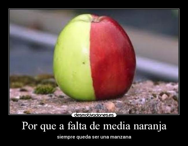 Por que a falta de media naranja -