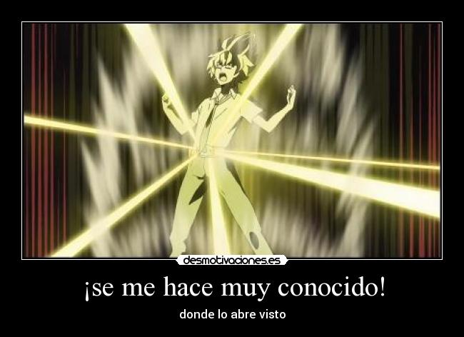 ¡se me hace muy conocido! -