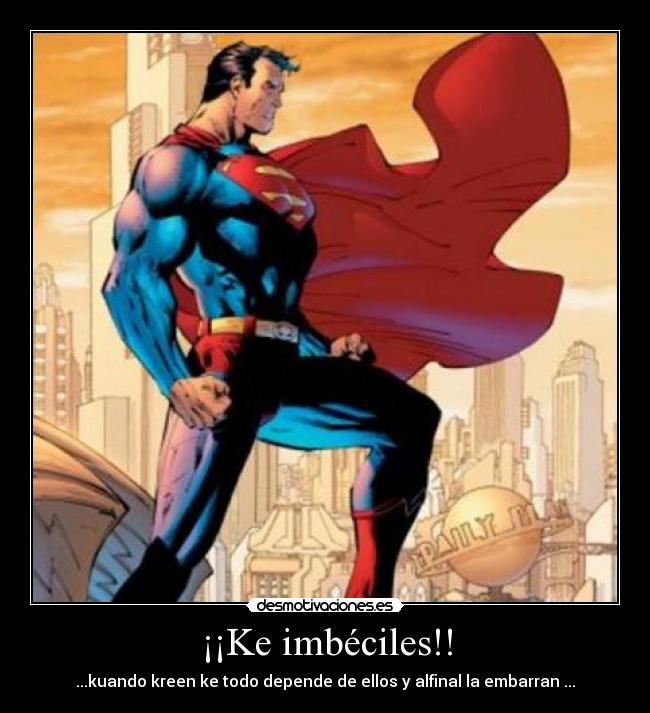 ¡¡Ke imbéciles!! -