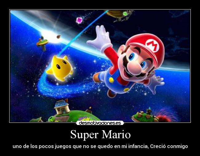 Super Mario - uno de los pocos juegos que no se quedo en mi infancia, Creció conmigo