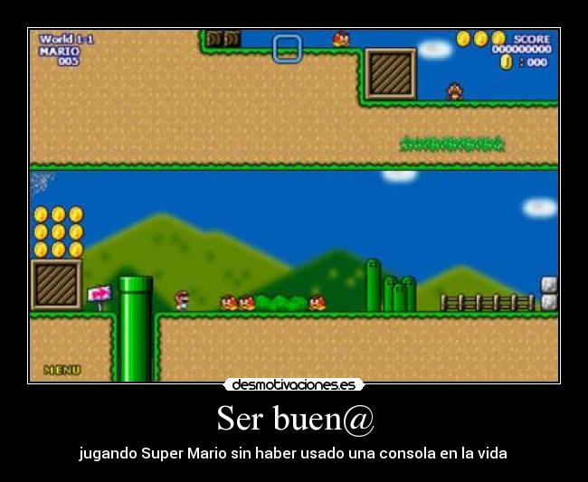 Ser buen@ - jugando Super Mario sin haber usado una consola en la vida