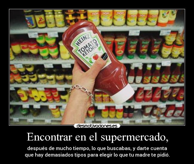 carteles encontrar supermercado buscar muchos tipos tomato ketchup desmotivaciones