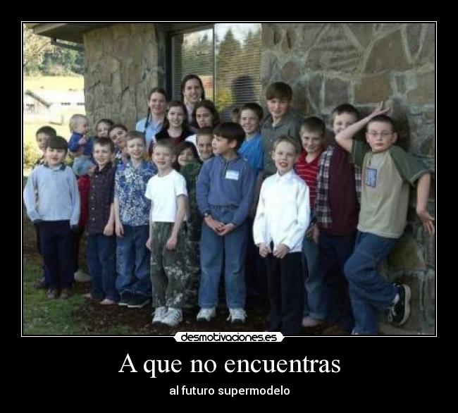 A que no encuentras - al futuro supermodelo