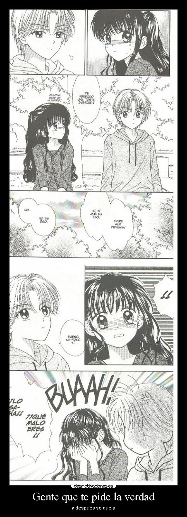 Gente que te pide la verdad - y después se queja