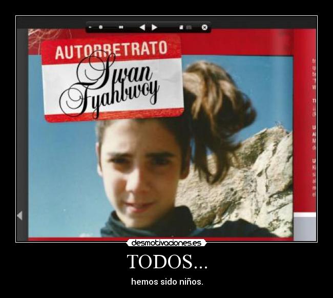 TODOS... - hemos sido niños.