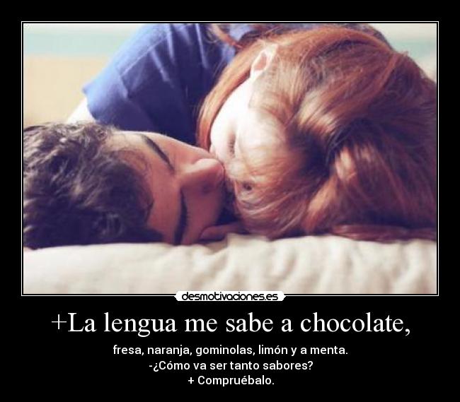 +La lengua me sabe a chocolate, -