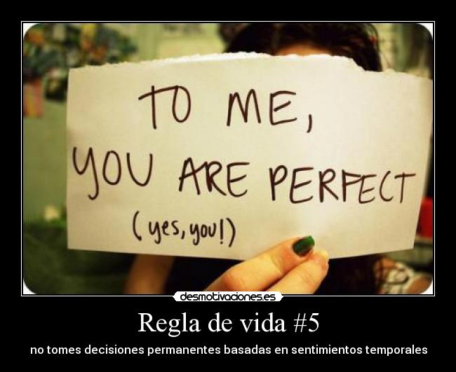 Regla de vida #5 - no tomes decisiones permanentes basadas en sentimientos temporales