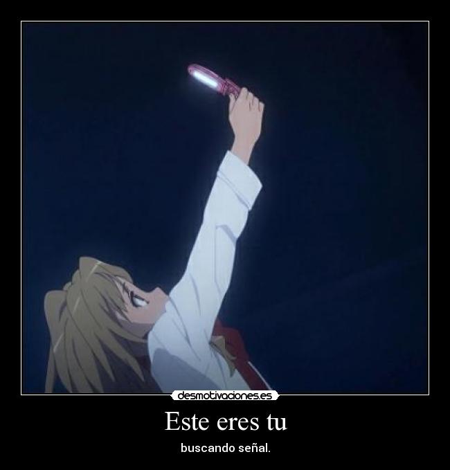 Este eres tu - buscando señal.