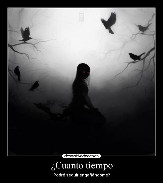 ¿Cuanto tiempo - Podré seguir engañándome?