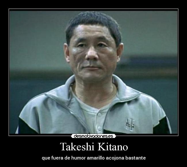 Takeshi Kitano - que fuera de humor amarillo acojona bastante