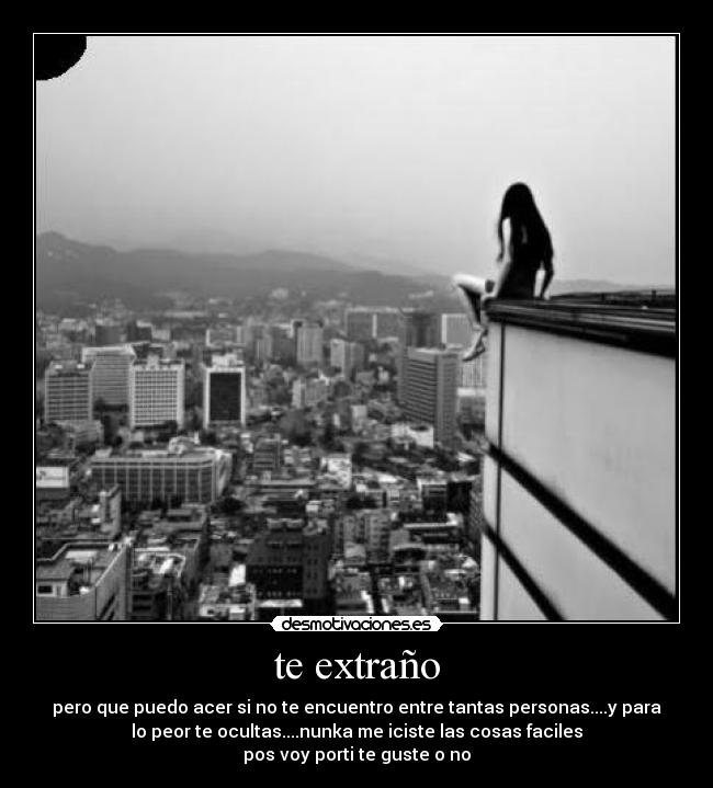 te extraño - pero que puedo acer si no te encuentro entre tantas personas....y para
lo peor te ocultas....nunka me iciste las cosas faciles
pos voy porti te guste o no