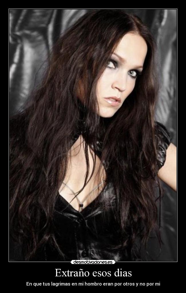 Extraño esos dias - En que tus lagrimas en mi hombro eran por otros y no por mi