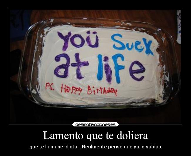 carteles esa tarta quiero cumpleanos desmotivaciones