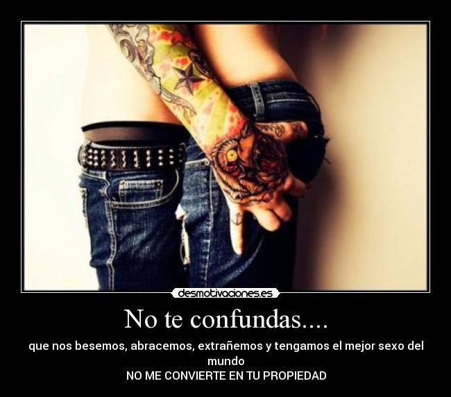 No te confundas.... - 