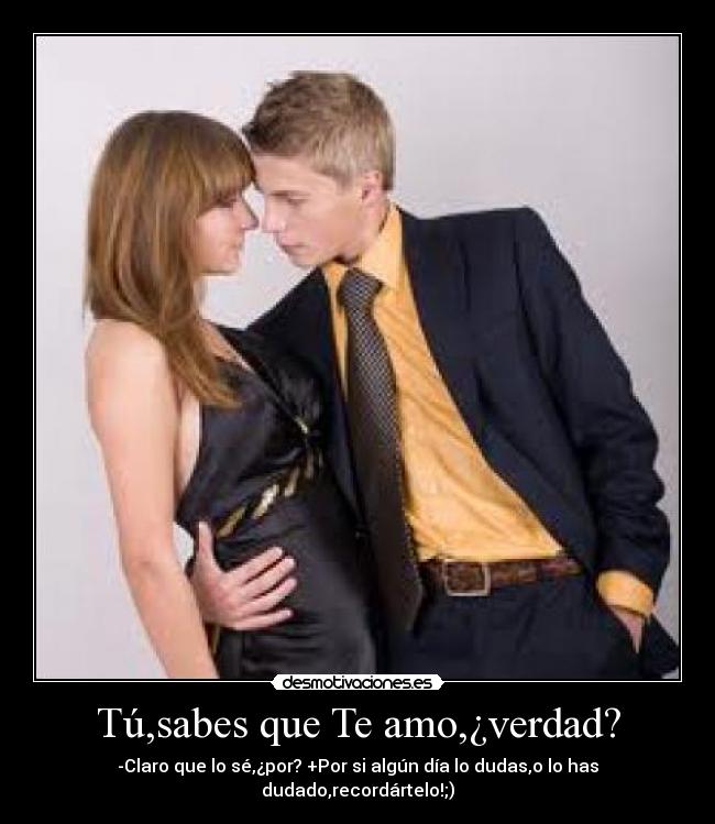 Tú,sabes que Te amo,¿verdad? -