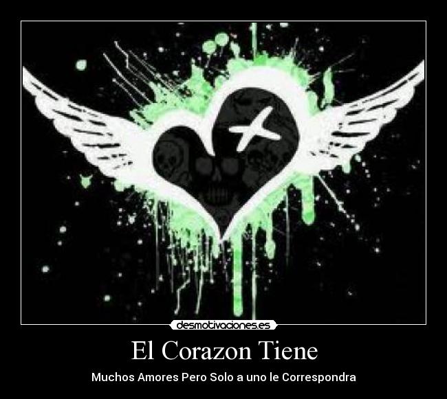El Corazon Tiene - Muchos Amores Pero Solo a uno le Correspondra