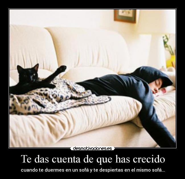 Te das cuenta de que has crecido -