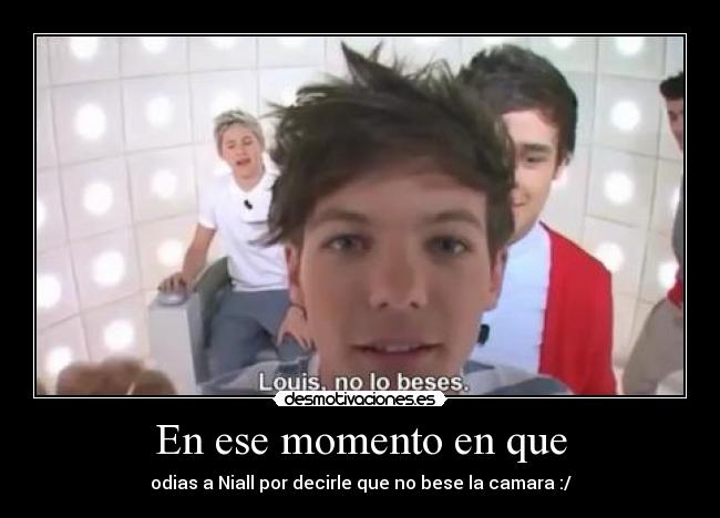 En ese momento en que - 