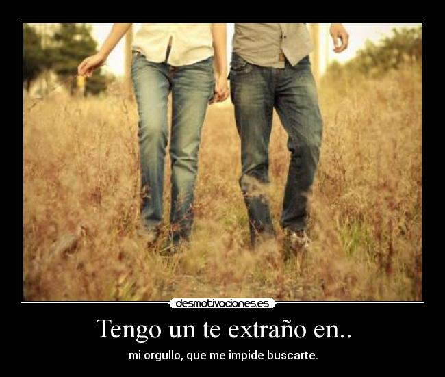 Tengo un te extraño en.. -