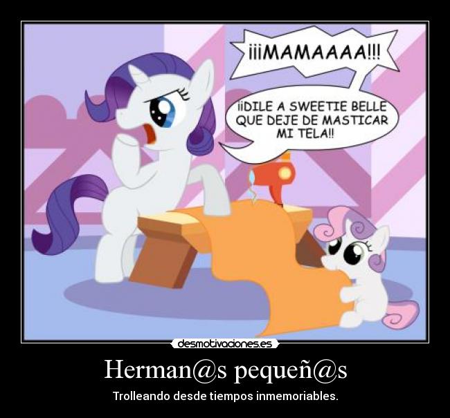 Herman@s pequeñ@s - Trolleando desde tiempos inmemoriables.