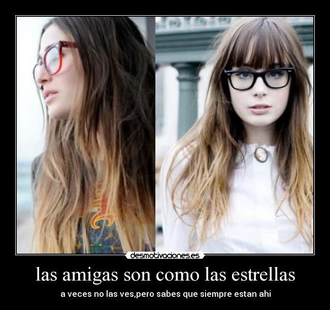 las amigas son como las estrellas - 