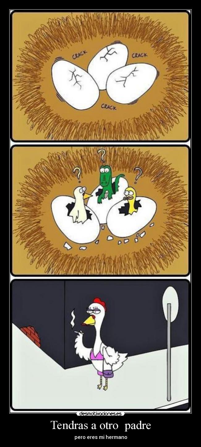 Tendras a otro padre -